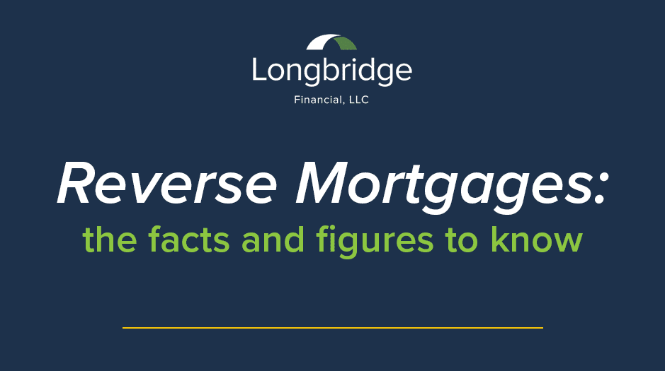 Reverse Mortgages Facts And Figures To Know Longbridge